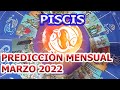 PISCIS MARZO 2022 HORÒSCOPO MENSUAL