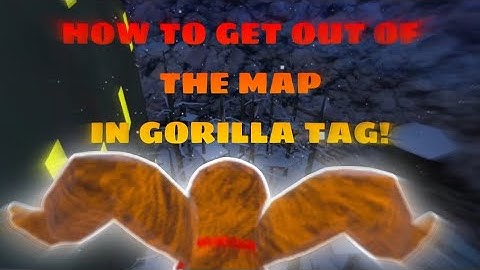 HOW TO GET OUT OF THE MAP! | Gorilla Tag 2023