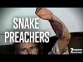 The Strange and Lethal World of Snake Preachers