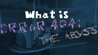 What is Error 404: The Abyss?