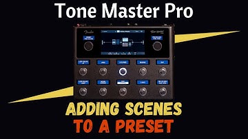 Adding Scenes to a TMP Preset | Tone Master Pro