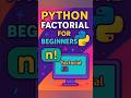 Python Factorial Explained for Beginners | #pythonforbeginners #cbse11 #cbse12