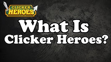 Clicker Heroes Guide: What Is Clicker Heroes?