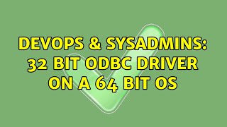 DevOps & SysAdmins: 32 bit ODBC driver on a 64 bit OS