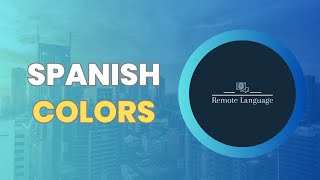 Learn Colors in Spanish {Remote Language Spanish: Lesson 7}