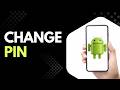 Want to Change PIN on Android Phone? Follow This Step by Step