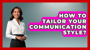 How To Tailor Your Communication Style? - Law Enforcement Insider