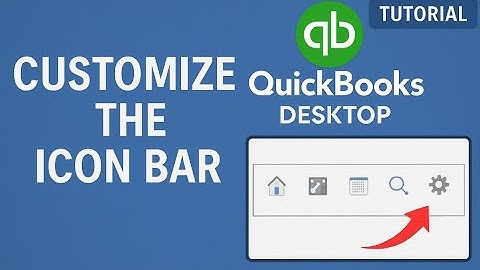 QuickBooks Desktop: How to Customize the Icon Bar for Faster Navigation | Step-by-Step Tutorial
