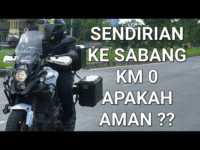 TOURING SABANG (Ep.1) - SENDIRIAN TOURING JAKARTA - SABANG!! APAKAH AMAN?? WITH KAWASAKI VERSYS 650 class=
