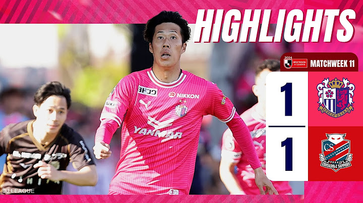 ไฮไลท์เจลีก : เซเรโซ่ โอซาก้า 1 - 1 ฮอกไกโด คอนซาโดเล่ ซัปโปโร | 03.05.24
