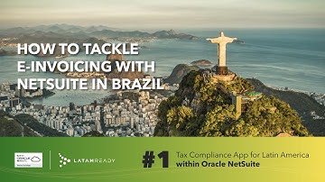 How to Tackle E-Invoicing with NetSuite in Brazil | Oracle NetSuite Tax Compliance in Latin America