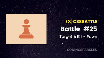 CSS Battle Solution - Pawn | Target 151 - Battle #25 | CSS3 | CSS Challenge