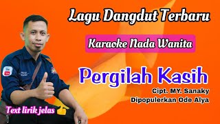 Karaoke Pergilah Kasih - Ode Alya (Nada Wanita - Lagu Dangdut Ambon Cipt MY Sanaky) HD