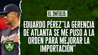 El Infield #160 // Eduardo Pérez: "la gerencia de Atlanta se me puso a la orden"