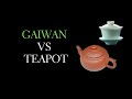 Gaiwan vs teapot  which is better for oolong tea