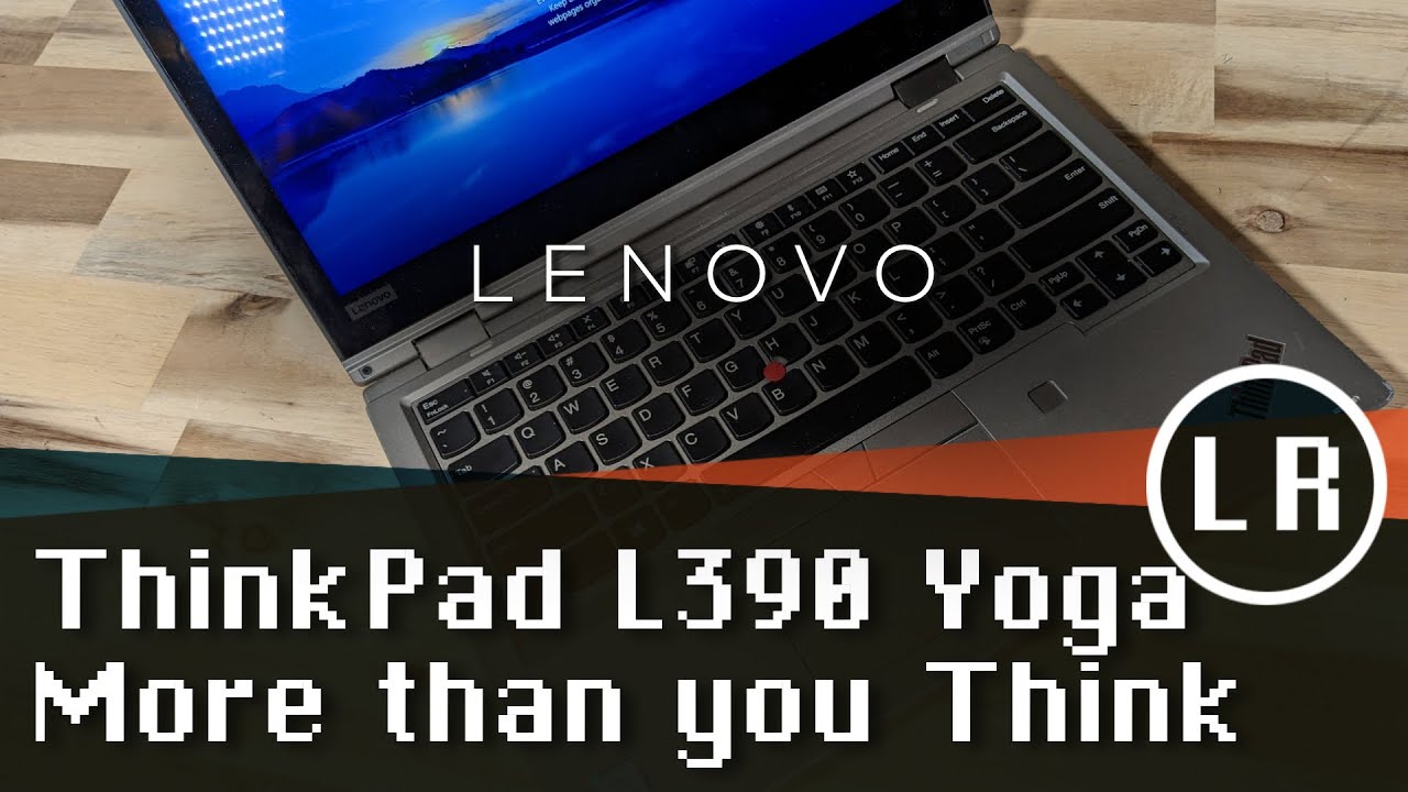 Lenovo ThinkPad L390 Yoga: More than you Think - YouTube