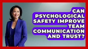 Can Psychological Safety Improve Team Communication And Trust? - Office Wellness Insights