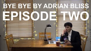 Bye Bye by Adrian Bliss | Episode Two
