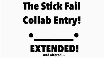 The Stick Fail Collab Entry EXTENDED! ( Host: Random Thinking Anims. )