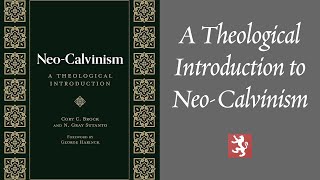 A Theological Introduction to Neo-Calvinism