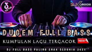 DUGEM FULL BASS 2025 !! DJ FUNKOT PALING GACOR || DJ KIMOCHI TERBARU ||