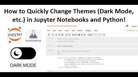 How to change themes in Jupyter Notebooks and Python - Dark Mode