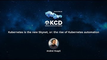 Kubernetes is the new Skynet, or the rise of Kubernetes automation - Andrei Kvapil