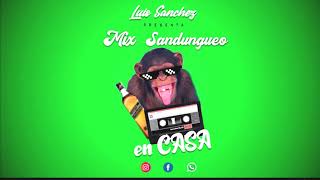 MIX SANDUNGUEO EN CASA - DJ LUIS SANCHEZ (Safaera, Girl, Amarillo, Sicaria, Aleteo)