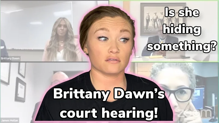Brittany Dawns Court Hearing : Is she hiding somet...