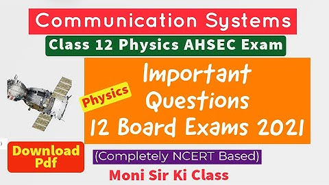 Communication Systems  | Most Important Questions for Class 12 Physics Board Exams 2021 | AHSEC