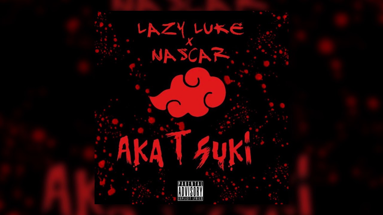 Lazy Luke - Akatsuki (ft. Nascar Aloe)