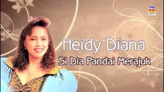 Heidy Diana - Si Dia Pandai Merajuk