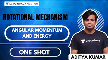 Rotational Mechanism - Angular Momentum and Energy | NEET 2021 | NEET Physics | Aditya Kumar