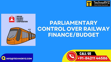 Parliamentary control over Railway Finance/Budget