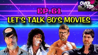 Let’s Talk 80’s Movies (feat. Brandon E) | “Over The Top With Chad & Tony” | Ep.61