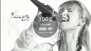 [KHOI MY TUBE] 100% Yêu Anh