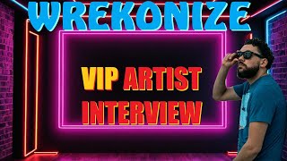 Wrekonize VIP Artist Interview