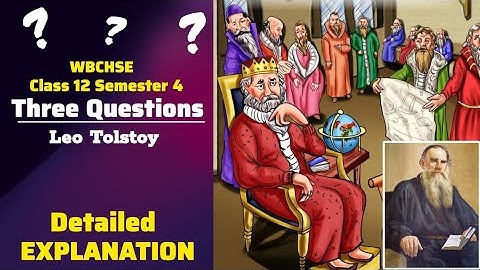 Three Questions | Three Questions Leo Tolstoy | Explanation in Hindi | Class 12 | Semester 4 | 