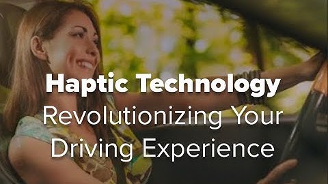 Discover Haptic Technology: Revolutionizing Interaction in Cars and Trucks!