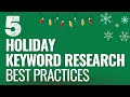 5 Holiday Keyword Research Best Practices 2022 - Rank Higher With SEO This Holiday Season