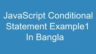 JavaScript Conditional Statement Example1 in Bangla