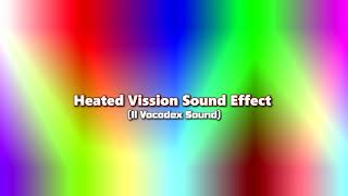 Heated Vission Sound Effect