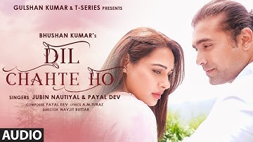 Dil Chahte Ho (AUDIO) Jubin Nautiyal, Mandy Takhar | Payal Dev, AM Turaz |Navjit B | Bhushan Kumar