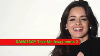 DANCEBOY Take Me Away remix 2