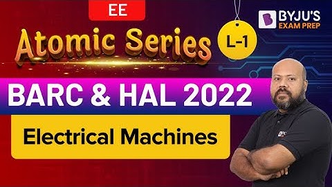 BARC & HAL 2022 Exam | EE | Electrical Machines | Free Online Crash Course | Lecture- 01