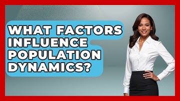 What Factors Influence Population Dynamics? - Explaining Ecology