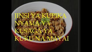 JINSI YA KUPIKA NYAMA YA KUKU YA KUSAGA NA MAYAI