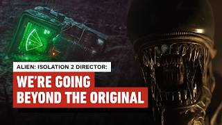 Alien: Isolation 2 Director Wants a Worthy Sequel That Goes Beyond