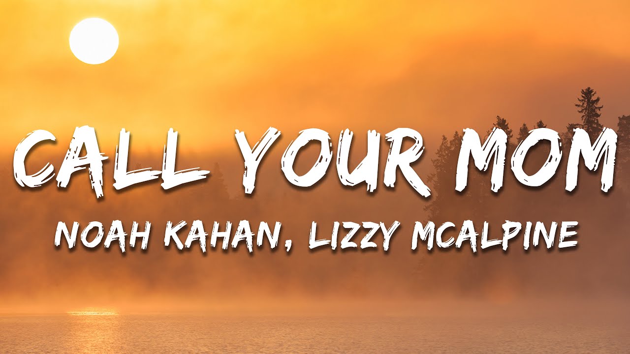 Noah Kahan, Lizzy McAlpine - Call Your Mom (with Lizzy McAlpine) (Lyrics)