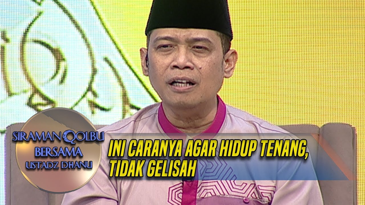 Ini Caranya Agar Hidup Tenang, Tidak Gelisah - Siraman Qolbu (19/9)
